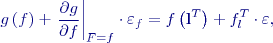 $$
g\left(f\right)+{\left.\frac{\partial g}{\partial f}\right|}_{F=f}\cdot {\varepsilon }_f=f\left({{\mathbf l}}^T\right)+f^T_l\cdot \varepsilon ,      
$$