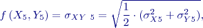 $$f\left(X_5,Y_5\right)={\sigma }_{XY\ 5}=\sqrt{\frac{1}{2}\cdot \left({\sigma }^2_{X5}+{\sigma }^2_{Y5}\right)} ,    $$